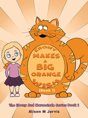 cover image of Ebony Makes A Big Orange Wish